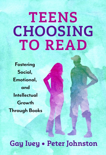 Teens Choosing to Read - Gay Ivey, Peter Johnston