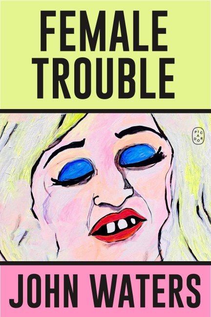 Female Trouble - John Waters