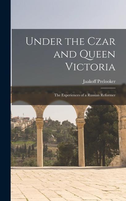 Under the Czar and Queen Victoria - Jaakoff Prelooker