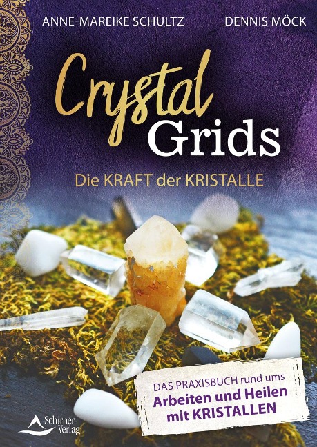 Crystal Grids - Die Kraft der Kristalle - Dennis Möck, Anne-Mareike Schultz