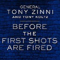 Before the First Shots Are Fired: How America Can Win or Lose Off the Battlefield - Tony Zinni, Tony Koltz