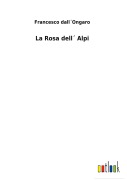 Cover-Bild zum Titel 'La Rosa dell¿ Alpi' von 'Francesco dall¿Ongaro'