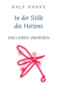 Cover-Bild zum Titel 'In der Stille des Herzens' von 'Ralf Hanke'
