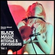 Cover-Bild zum Titel 'Black Magic Rituals & Perversions Vol.1' von 'Electric Wizard'