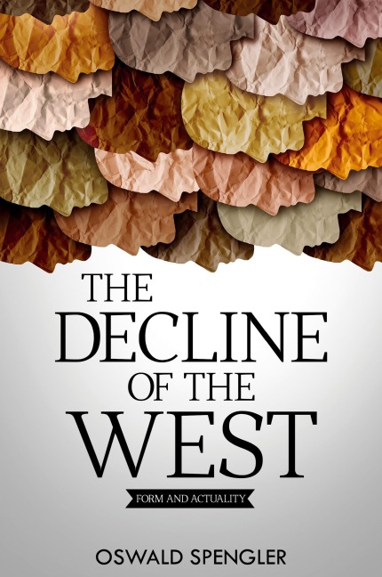 The Decline of the West - Oswald Spengler