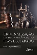 Criminalização da Inadimplência do ICMS Declarado - Flávio Schegerin Ribeiro
