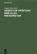 Cover-Bild zum Titel 'Ueber die Prüfung der Glas-Mikrometer' von ''