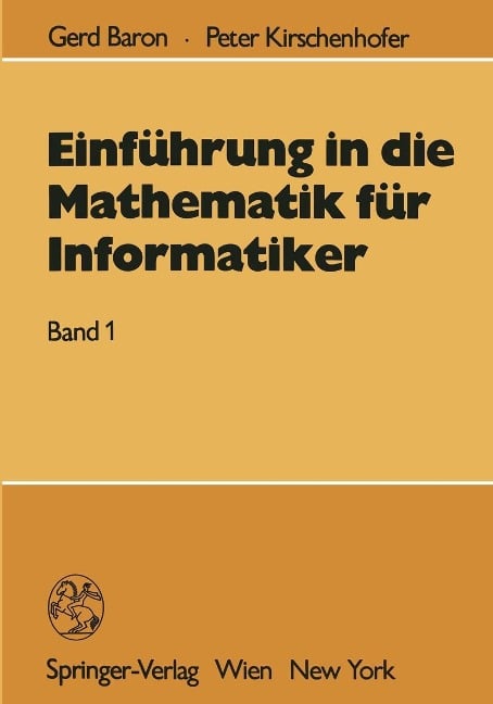 Einführung in die Mathematik für Informatiker - Gerd Baron, Peter Kirschenhofer