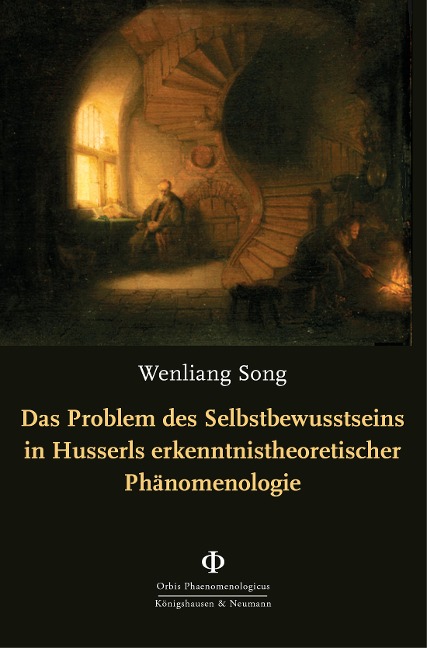 Das Problem des Selbstbewusstseins in Husserls erkenntnistheoretischer Phänomenologie - Wenliang Song