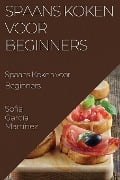 Spaans Koken voor Beginners - Sofia García Martínez