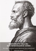 Cover-Bild zum Titel 'Benvenuto Cellini:  Das Renaissance-Genie' von 'Oleandro Botta'