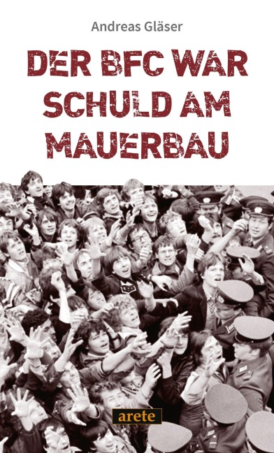 Der BFC war schuld am Mauerbau - Andreas Gläser