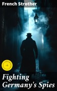 Cover-Bild zum Titel 'Fighting Germany's Spies' von 'French Strother'