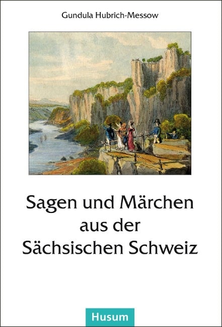 Sagen und Märchen aus der Sächsischen Schweiz