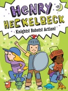 Cover-Bild zum Titel 'Henry Heckelbeck Knights! Robots! Action!' von 'Wanda Coven'