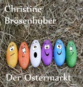 Cover-Bild zum Titel 'Der Ostermarkt' von 'Christine Brösenhuber'