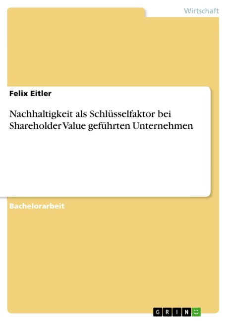 Nachhaltigkeit als Schlüsselfaktor bei Shareholder Value geführten Unternehmen - Felix Eitler