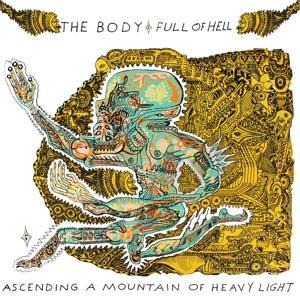 Ascending A Mountain Of Heavy Light - The/Full Of Hell Body