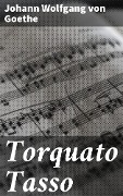 Torquato Tasso - Johann Wolfgang von Goethe