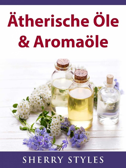Atherische Ole & Aromaole - Sherry Styles