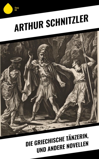 Die griechische Tänzerin, und andere Novellen - Arthur Schnitzler