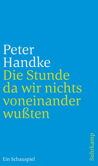 Die Stunde da wir nichts voneinander wußten - Peter Handke