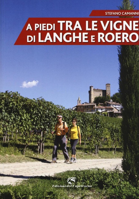 A piedi tra le vigne di Langhe e Roero - Stefano Camanni