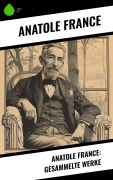 Cover-Bild zum Titel 'Anatole France: Gesammelte Werke' von 'Anatole France'