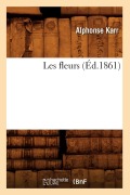 Cover-Bild zum Titel 'Les Fleurs (Éd.1861)' von 'Alphonse Karr'