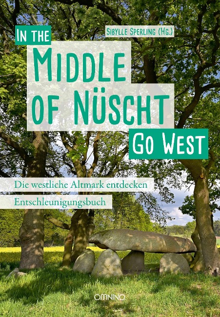 Go West - In the Middle of Nüscht. Die westliche Altmark entdecken - 