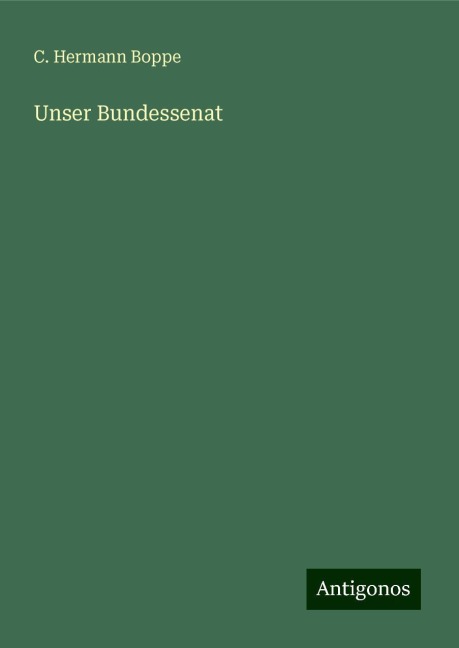 Unser Bundessenat - C. Hermann Boppe