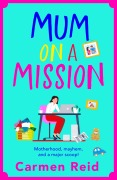 Cover-Bild zum Titel 'Mum on a Mission' von 'Carmen Reid'