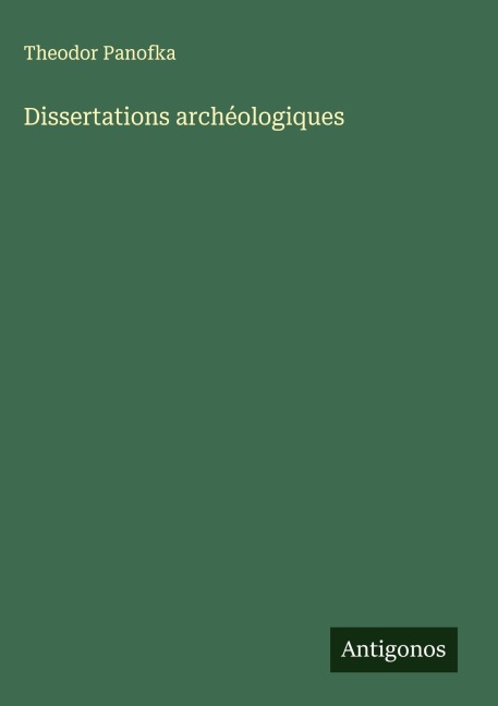 Dissertations archéologiques - Theodor Panofka