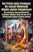 Cover-Bild zum Titel 'Das Private-Equity-Paradoxon: Die riskante Mathematik illiquider globaler Anlageklassen' von 'Enver Hiller'