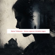 Cover-Bild zum Titel 'Seinen eigenen Schatten jagen' von 'Raine Tirkkonen'