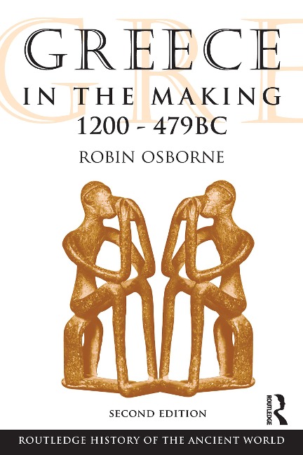 Greece in the Making 1200-479 BC - Robin Osborne