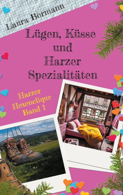 Lügen, Küsse und Harzer Spezialitäten - Laura Bormann