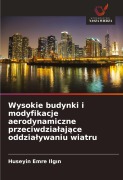 Cover-Bild zum Titel 'Wysokie budynki i modyfikacje aerodynamiczne przeciwdzia¿aj¿ce oddzia¿ywaniu wiatru' von 'Huseyin Emre Ilg¿n'