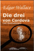 Cover-Bild zum Titel 'Die drei von Cordova (mit Illustrationen)' von 'Edgar Wallace'