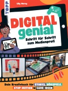 Cover-Bild zum Titel 'Digital Genial! - Schritt für Schritt zum Medienprofi' von 'Lilly Werny'
