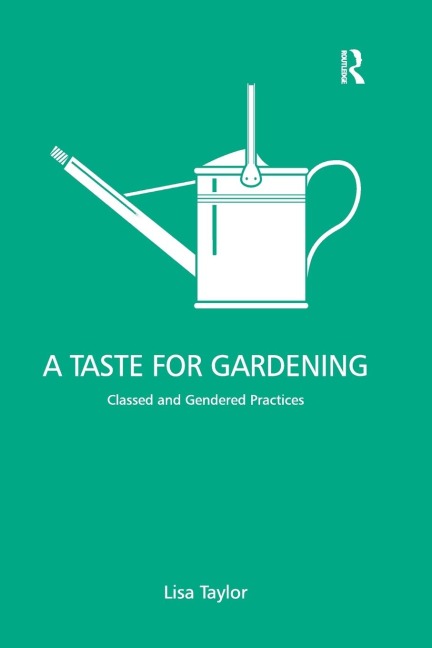 A Taste for Gardening - Lisa Taylor