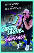 Cover-Bild zum Titel 'Beste Laune mit dem Bahnbabo' von 'Peter "Der Bahnbabo" Wirth'