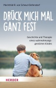 Drück mich mal ganz fest - Mechthild R. von Scheurl-Defersdorf