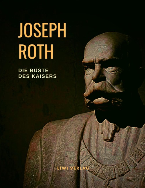 Die Büste des Kaisers - Joseph Roth