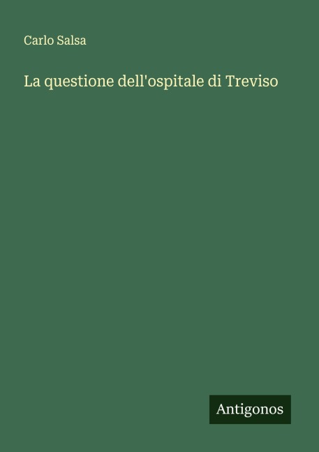 La questione dell'ospitale di Treviso - Carlo Salsa