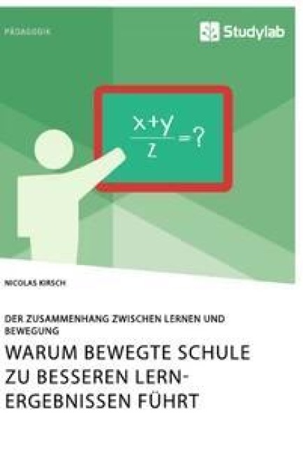 Warum Bewegte Schule zu besseren Lernergebnissen führt. Der Zusammenhang zwischen Lernen und Bewegung - Nicolas Kirsch