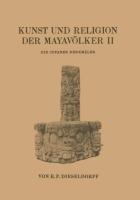 Kunst und Religion der Mayavölker II - E. P. Dieseldorf