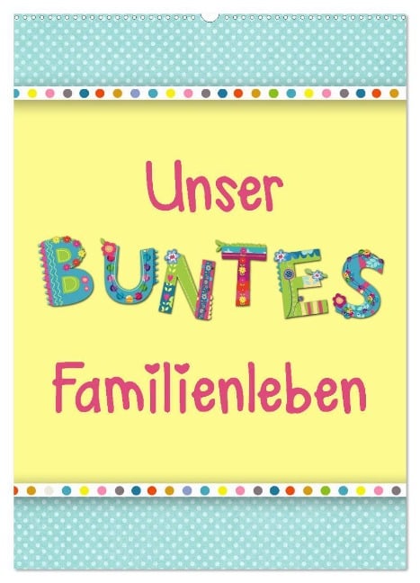 Unser buntes Familienleben (Wandkalender 2025 DIN A2 hoch), CALVENDO Monatskalender - Kathleen Bergmann