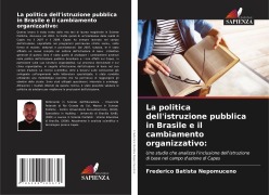 Cover-Bild zum Titel 'La politica dell'istruzione pubblica in Brasile e il cambiamento organizzativo:' von 'Frederico Batista Nepomuceno'