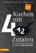 Kochen mit viereinhalb Zutaten - Heinrich Gasteiger, Gerhard Wieser, Helmut Bachmann